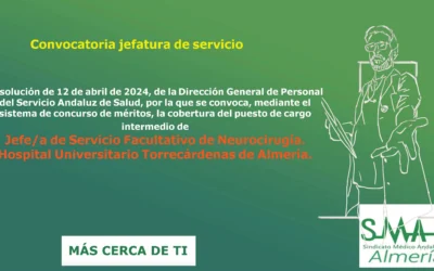 Resolución de 12 de abril de 2024: Se convoca, mediante el sistema de concurso de méritos, la cobertura del puesto de cargo intermedio de Jefe/a de Servicio Facultativo de Neurocirugía en el Hospital Universitario Torrecárdenas de Almería.