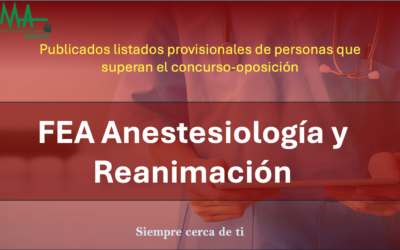 OPE 2025: Publicados listados Provisionales De aspirantes que superan la fase de concurso-oposición para  FEA Anestesiología y Reanimación.