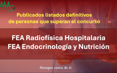 OPE 2025: Publicados listados Definitivas de aspirantes que superan la fase de concurso-oposición para FEA Radiofísica Hospitalaria Y FEA Endocrinología y Nutrición.