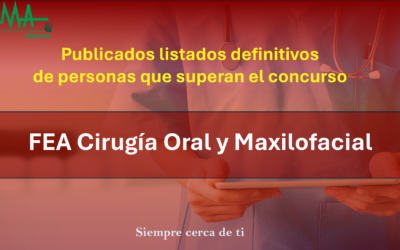 OPE 2025: Publicados listados Definitivas de aspirantes que superan la fase de concurso-oposición para FEA Cirugía Oral y Maxilofacial.