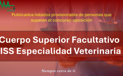 OPE 2025: Publicados listados Provisionales De aspirantes que superan la fase de concurso-oposición para  Cuerpo Superior Facultativo IISS Especialidad Veterinaria.