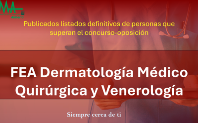 OPE 2025: Publicados listados Definitivas de aspirantes que superan la fase de concurso-oposición para FEA Dermatología Medico Quirúrgica y Venereología.