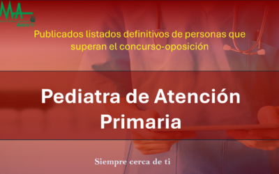 OPE 2025: Publicados listados Definitivas de aspirantes que superan la fase de concurso-oposición para Pediatra de Atención Primaria.