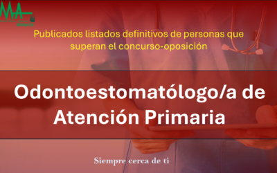 OPE 2025: Publicados listados Definitivas de aspirantes que superan la fase de concurso-oposición para Odontoestomatólogo/a de Atención Primaria.